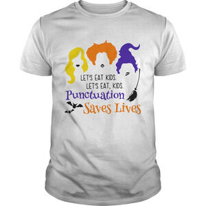Lets Eat Kids Lets Eat Kids Punctuation Saves Lives Hocus Pocus Shirt